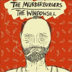 The Murderburgers : The Murderburgers - The Windowsill